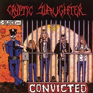 CRYPTIC SLAUGHTER / クリプティック・スローター / CONVICTED