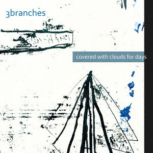3branches / covered with clouds for days