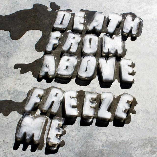 DEATH FROM ABOVE 1979 / デス・フロム・アバヴ 1979 / FREEZE ME / KEEP IT REAL DUMB [7"]