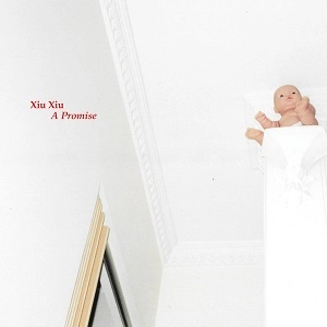 XIU XIU / シュ・シュ / A PROMISE