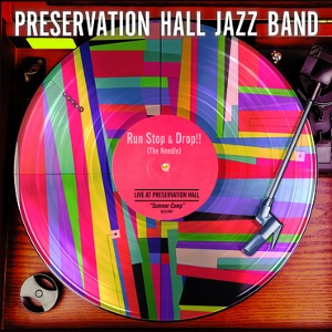 PRESERVATION HALL JAZZ BAND / プリザヴェーション・ホール・ジャズ・バンド / RUN STOP & DROP THE NEEDLE