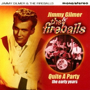 JIMMY GILMER & THE FIREBALLS / ジミー・グリマー&ファイヤーボールズ / ごきげんパーティー 初期作品集 / QUITE A PARTY THE EARLY YEARS