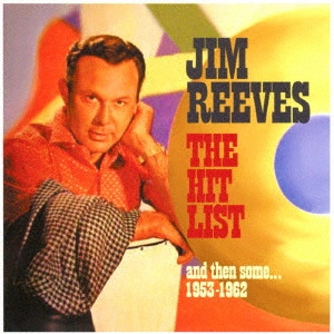 JIM REEVES / ジム・リーヴス / チャート・ヒット・アンド・モア 1953-1962 / THE HIT LIST AND THEN SOME... 1953-1962