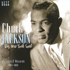 CHUCK JACKSON / チャック・ジャクソン / ビッグ・ニューヨーク・ソウル:WAND RECORDS 1961-1966