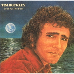 TIM BUCKLEY / ティム・バックリー / ルック・アット・ザ・フール / LOOK AT THE FOOL