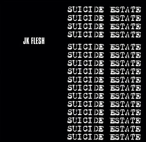 JK FLESH / ジェイケー・フレッシュ / SUICIDE ESTATE