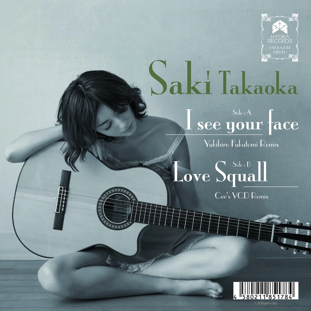 SAKI TAKAOKA / 高岡早紀 / I See Your Face (Yukihiro Fukutomi Remix)/ Love Squall (Cee's VCD Remix)
