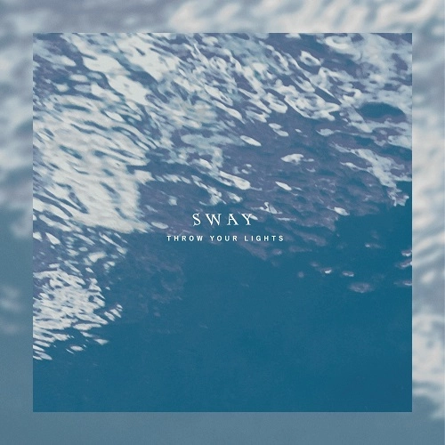 THROW YOUR LIGHTS / SWAY