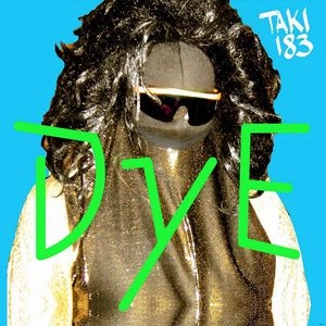 DYE(ELECTRO) / TAKI 183
