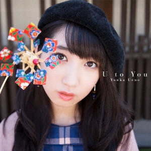 UENO YUKA / 上野優華 / U to You