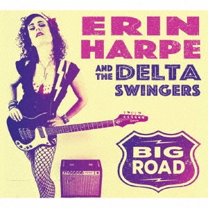 ERIN HARPE & DELTA SWINGERS / ビッグ・ロード / BIG ROAD