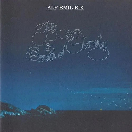 ALF EMIL EIK / JOY & BREATH OF ETERNITY