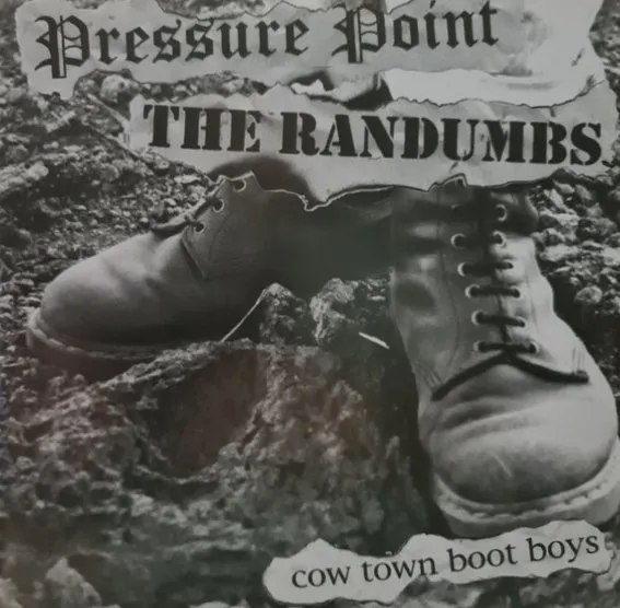 PRESSURE POINT:RANDUMBS / COW TOWN BOOT BOYS
