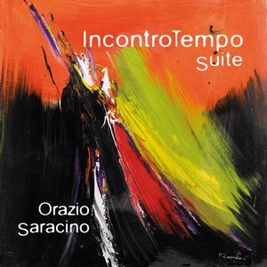 ORAZIO SARACINO  / INCONTROTEMPO SUITE