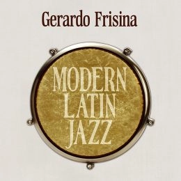 GERARDO FRISINA / ジェラルド・フリジーナ / MODERN LATIN JAZZ
