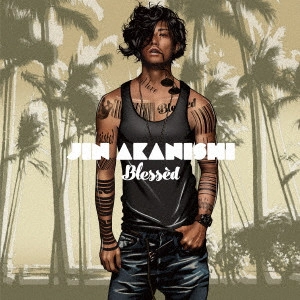 JIN AKANISHI / 赤西仁 / Blessed