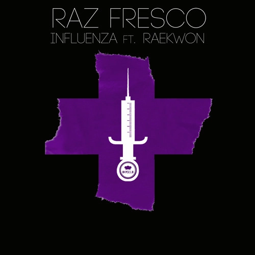 RAZ FRESCO / INFLUENZA FEAT. RAEKWON