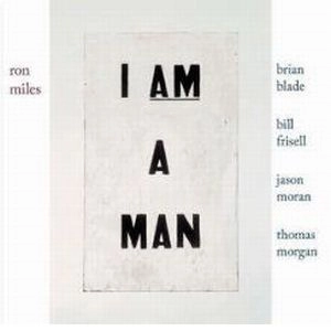 RON MILES / ロン・マイルス / アイ･アム･ア･マン / I AM A MAN