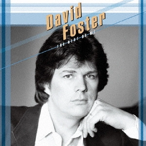 DAVID FOSTER / デヴィッド・フォスター / ザ・ベスト・オブ・ミー / THE BEST OF ME