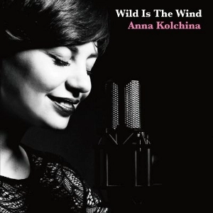 ANNA KOLCHINA / アンナ・コルチナ / 野性の息吹 / WIID IS THE WIND