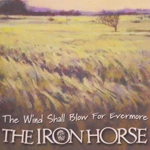 IRON HORSE / アイアンホース / WIND SHALL BLOW FOR EVERMORE