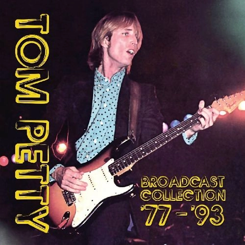 TOM PETTY / トム・ペティ / BROADCAST COLLECTION '77 - '93