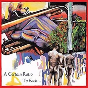 A CERTAIN RATIO / ア・サートゥン・レシオ / TO EACH...