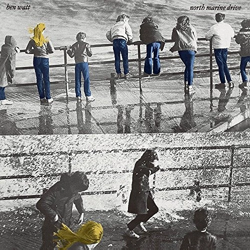 BEN WATT / ベン・ワット / ノース・マリン・ドライブ / NORTH MARINE DRIVE