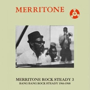 V.A. / MERRITONE ROCK STEADY 3: BANG BANG ROCK STEADY 1966-1968