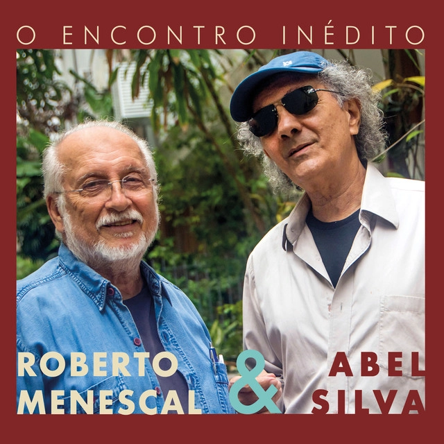ROBERTO MENESCAL & ABEL SILVA / ホベルト・メネスカル & アベウ・シルヴァ / O ENCONTRO INEDITO