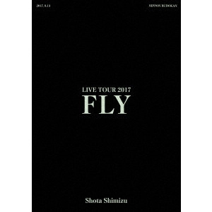 SHOTA SHIMIZU / 清水翔太 / "清水翔太 LIVE TOUR 2017 “FLY"""