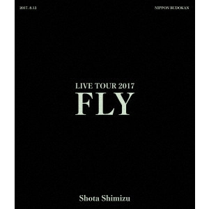 SHOTA SHIMIZU / 清水翔太 / "清水翔太 LIVE TOUR 2017 “FLY"""