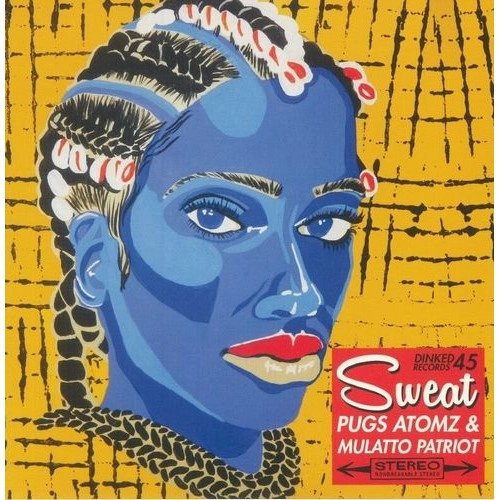 PUGS ATOMZ & MULATTO PATRIOT / SWEAT B/W COME WITH ME