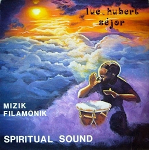 LUC-HUBERT SEJOR / リュック-ユベール・セジョール / MIZIK FILAMONIK - SPIRITUAL SOUND
