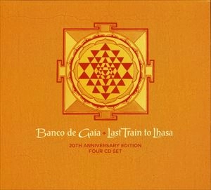 BANCO DE GAIA / LAST TRAIN TO LHASA [20TH ANNIVERSARY EDITION]
