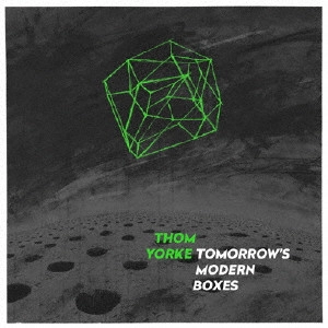 THOM YORKE / トム・ヨーク / TOMORROW’S MODERN BOXES / TOMORROW'S MODERN BOXES