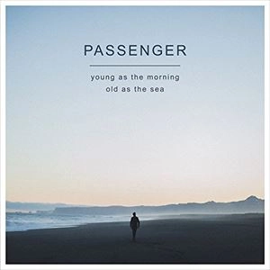 PASSENGER (UK) / パッセンジャー / ヤング･アズ･ザ･モーニング･オールド･アズ･ザ･シー