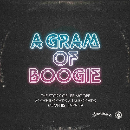 LEE MOORE / A GRAM OF BOOGIE (THE STORY OF LEE MOORE / SCORE RECORDS & LM RECORDS)
