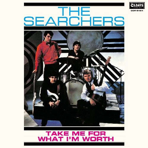 SEARCHERS / サーチャーズ / テイク･ミー･フォー･ホワット･アイム･ワース / TAKE ME FOR WHAT IM WORTH