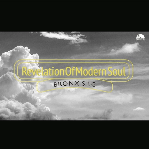 BRONX S.I.G / Revelation Of Modern Soul