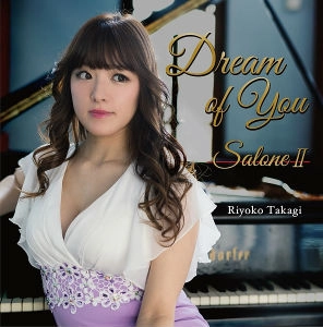 RIYOKO TAKAGI / 高木里代子 / Dream of You～Salone2 / DREAM OF YOU - SALONE2