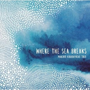 MAKIKO HIRABAYASHI / 平林牧子 / WHERE THE SEA BREAKS
