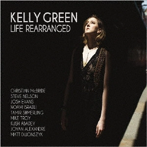 KELLY GREEN / ケリー・グリーン / ライフ・リアレンジド  / Life Rearranged