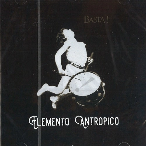 BASTA! / ELEMENTO ANTROPICO