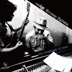 nea&柴田コウメイ / the language of jazz / THE LANGUAGE OF JAZZ