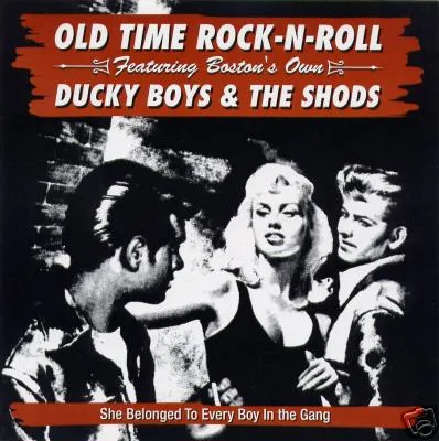 DUCKY BOYS / THE SHODS / OLD TIME ROCK N ROLL