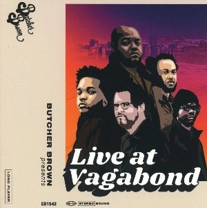 BUTCHER BROWN / ブッチャー・ブラウン / LIVE AT VAGABOND