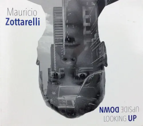 MAURICIO ZOTTARELLI  / マウリシオ・ソッタレッリ / UPSIDE DOWN LOOKING UP