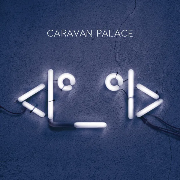 CARAVAN PALACE / キャラバン・パレス / <I°_°I>
