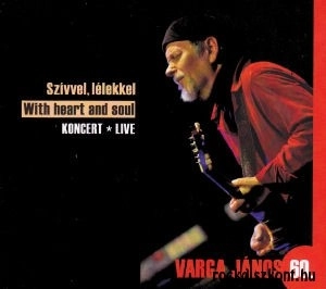 JANOS VARGA PROJECT / WITH HEART AND SOUL: LIVE